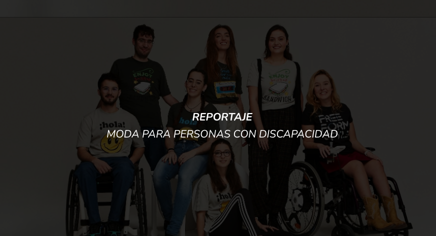 Reportaje Actualidad: Moda y Discapacidad – Realizado por Cristina Fariñas